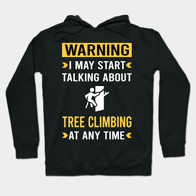 Warning Tree Climbing Climber Hoodie by Good Day